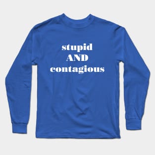 stupid AND contagious Long Sleeve T-Shirt